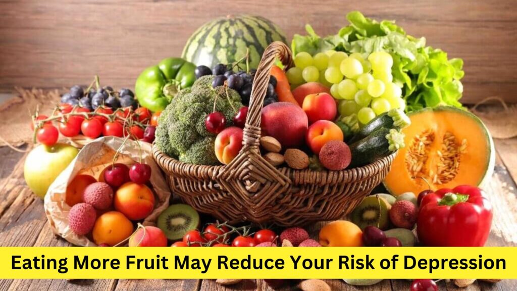 Reduce risk of depression with fruits